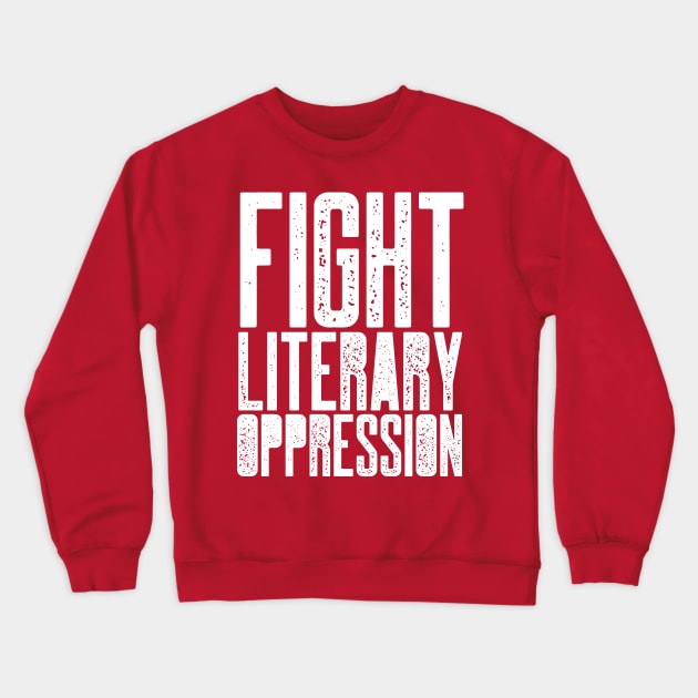 Fight Literary Oppression Crewneck Sweatshirt by Banned Books Club